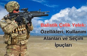 Balistik Çelik Yelek Özellikleri, Kullanım Alanları ve Seçim İpuçları balistik çelik yelek