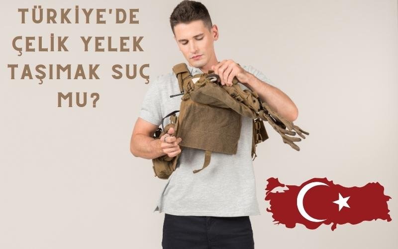 balistik çelik yelek almak yasal mı