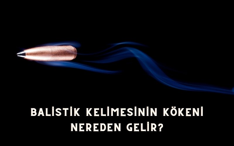 balistik kökeni
